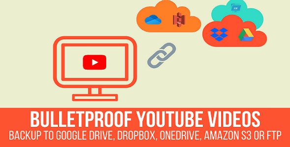 BulletproofYouTubeVideosv..Nulled&#;BackuptoGoogleDrive,Dropbox,OneDrive,AmazonS,FTP