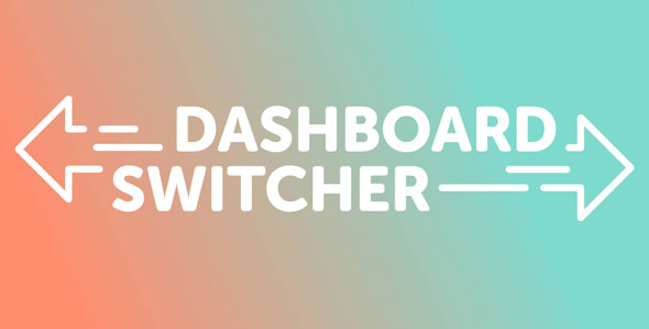 Dashboard Switcher v1.3.4 Nulled – Change your Wordpress Welcome Screen